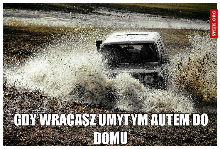 Gdy wracasz umytym autem do domu