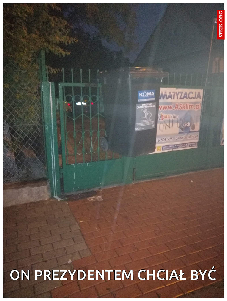 On prezydentem chciał być