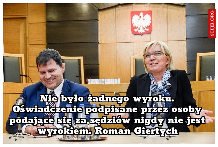 Nie było żadnego wyroku. Oświadczenie podpisane przez osoby podające się za sędziów nigdy nie jest wyrokiem. Roman Giertych