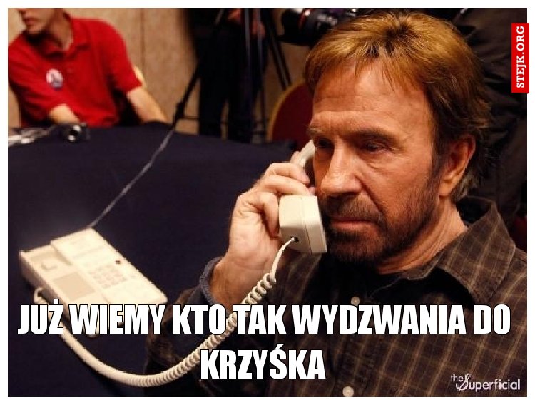 Już wiemy kto tak wydzwania do krzyśka 