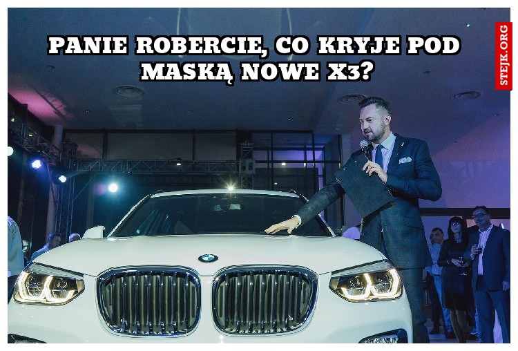 panie robercie, co kryje pod maską nowe x3?