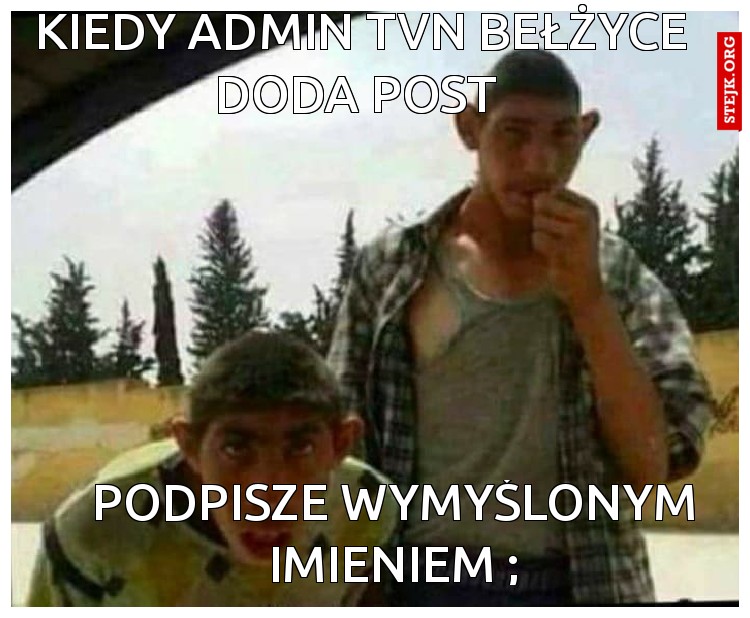 Kiedy admin tvn Bełżyce doda post 
