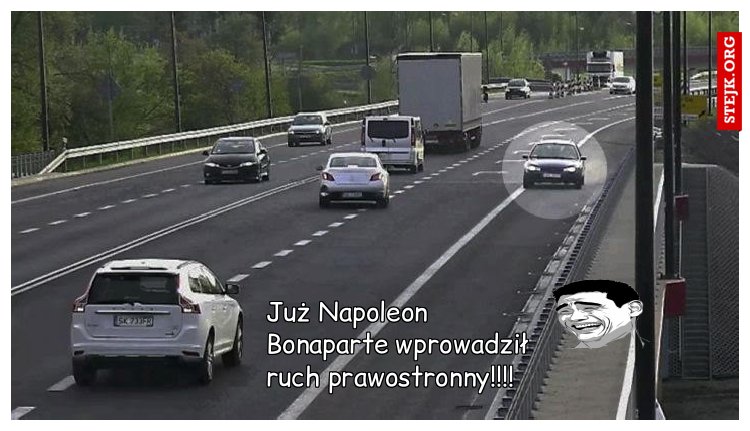 Już Napoleon Bonaparte wprowadził ruch prawostronny!!!!