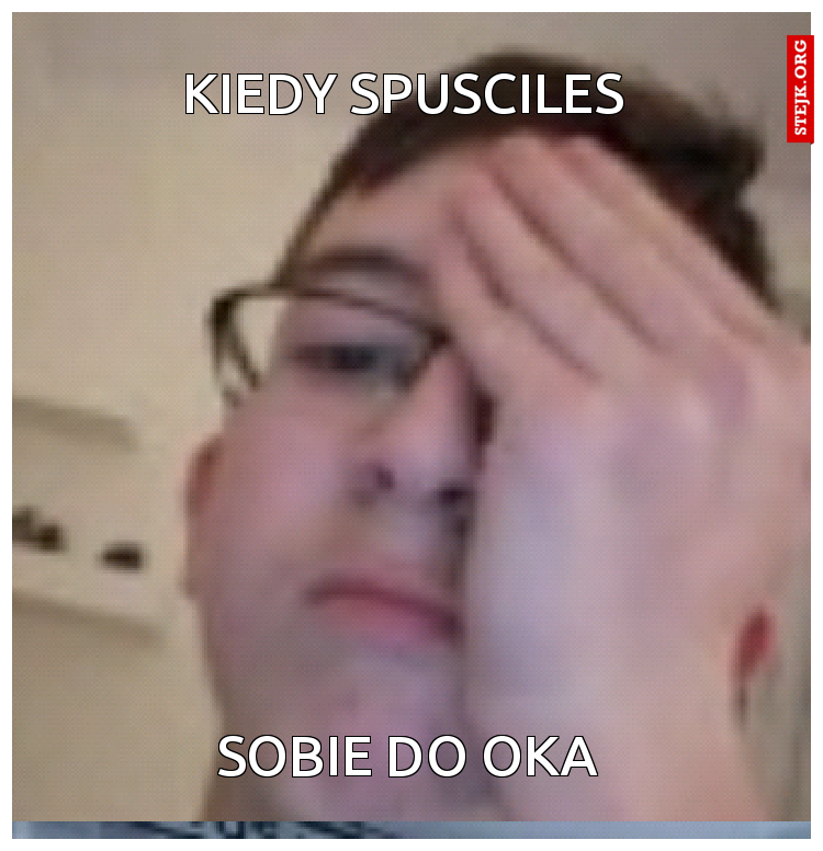 Kiedy spusciles 