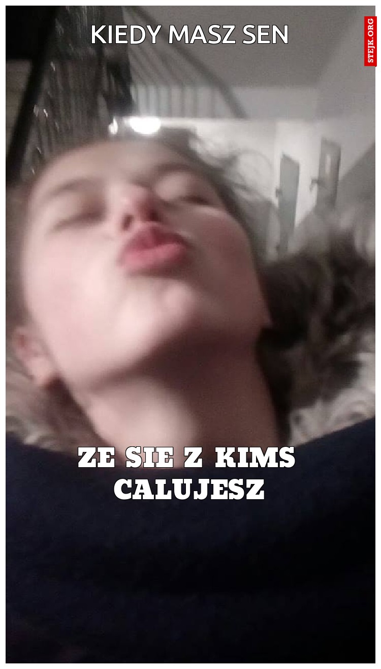 kiedy masz sen