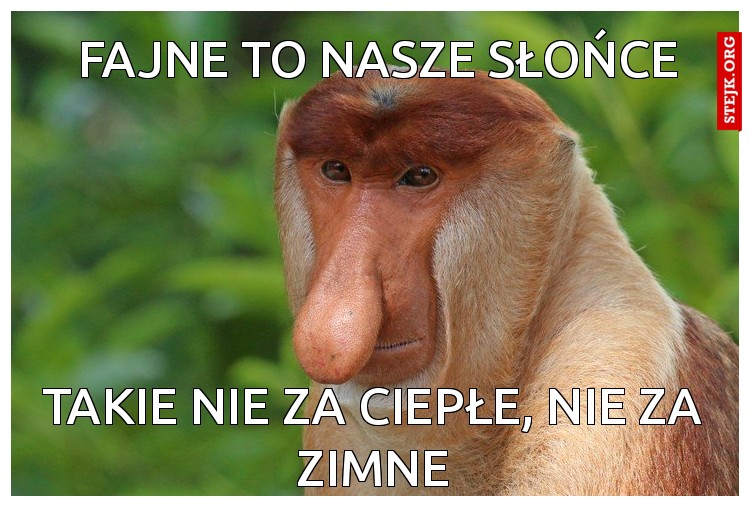 FaJNE TO NASZE SŁOŃCE