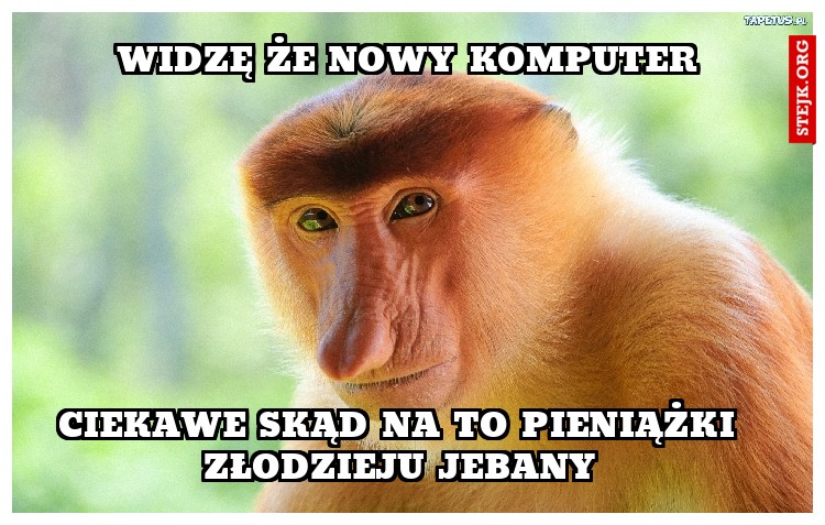 widzę że nowy komputer