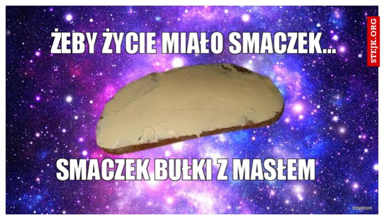 ŻEBY ŻYCIE MIAŁO SMACZEK...