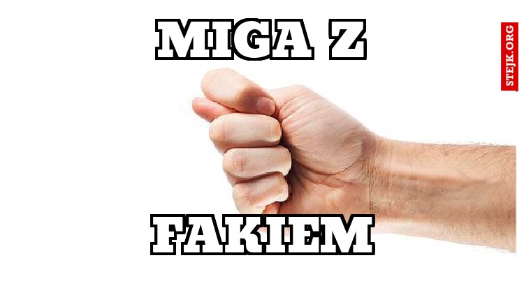 miga z fakiem