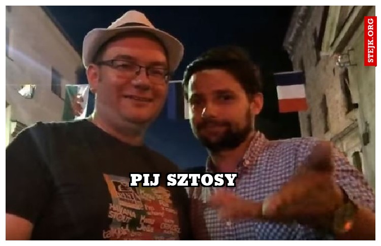 pij sztosy