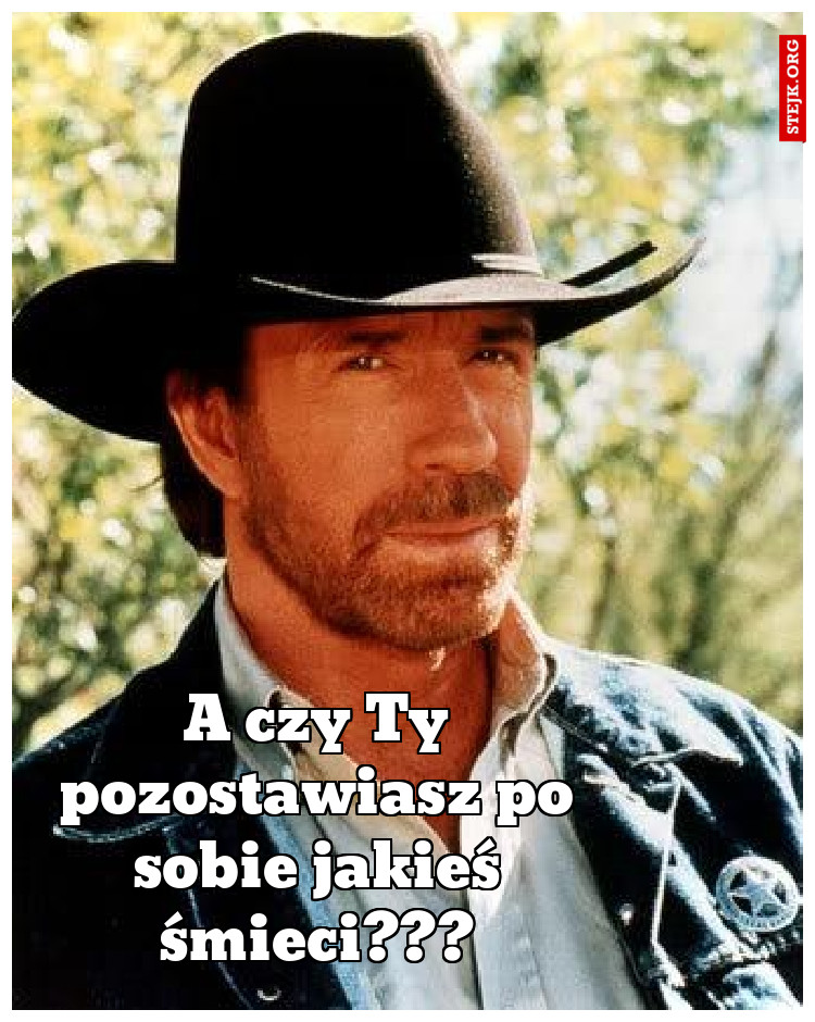 A czy Ty pozostawiasz po sobie jakieś śmieci???