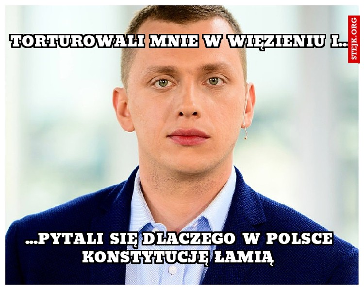 torturowali mnie w więzieniu i...