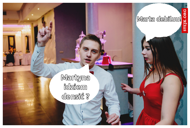 Martyna idziem densić ?