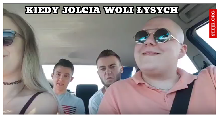 Kiedy Jolcia woli Łysych 