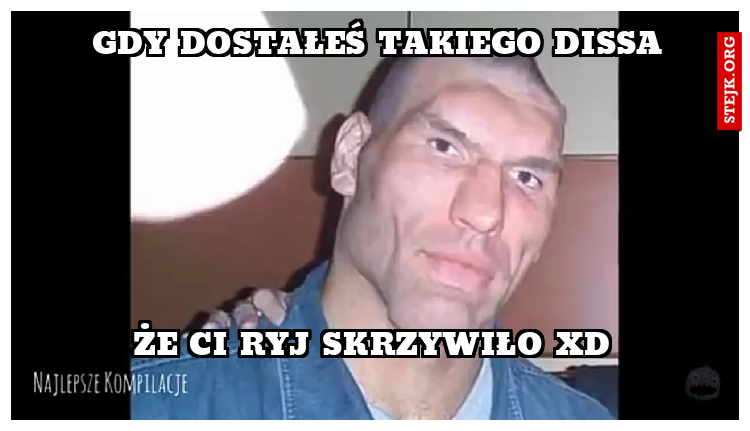 Gdy dostałeś takiego dissa