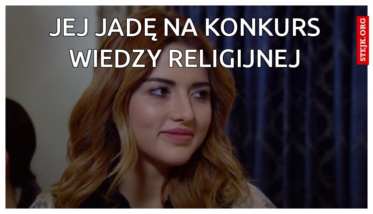 Jej jadę na konkurs wiedzy religijnej