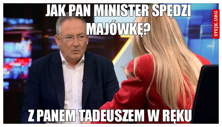 Jak Pan minister spędzi majówkę?