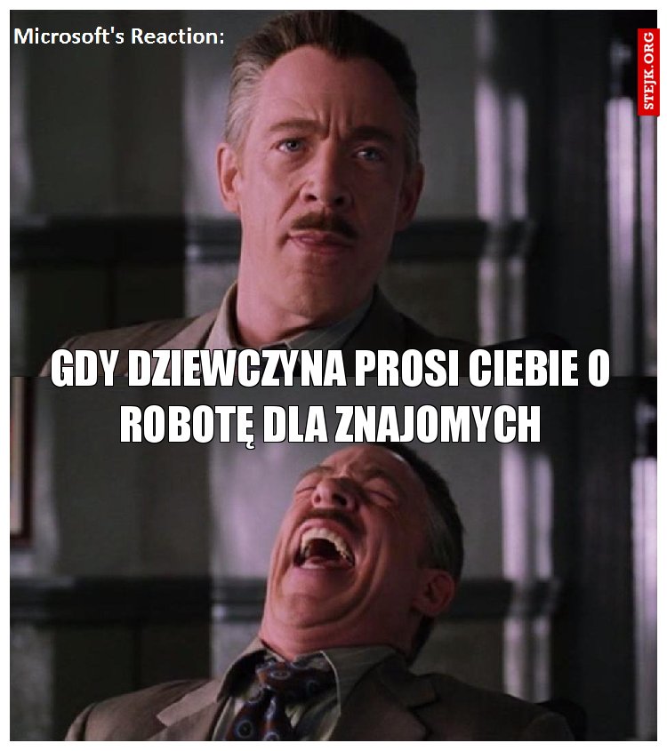 Gdy dziewczyna prosi ciebie o robotę dla znajomych
