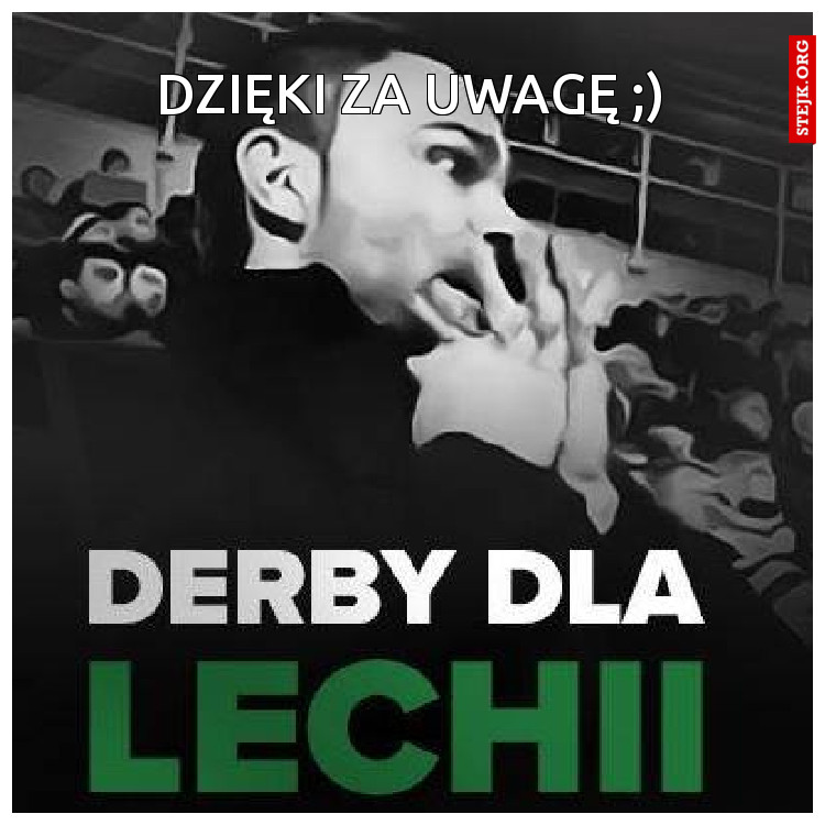 dzięki za uwagę ;)
