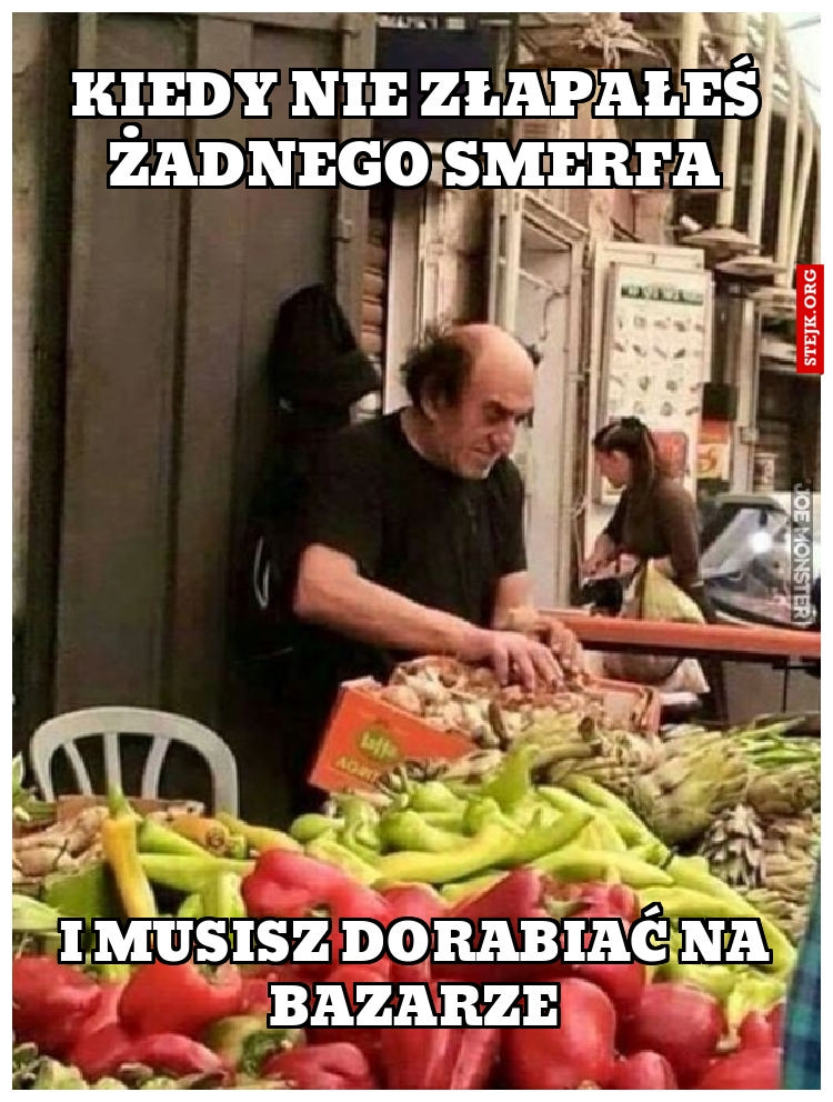 Kiedy nie złapałeś żadnego smerfa
