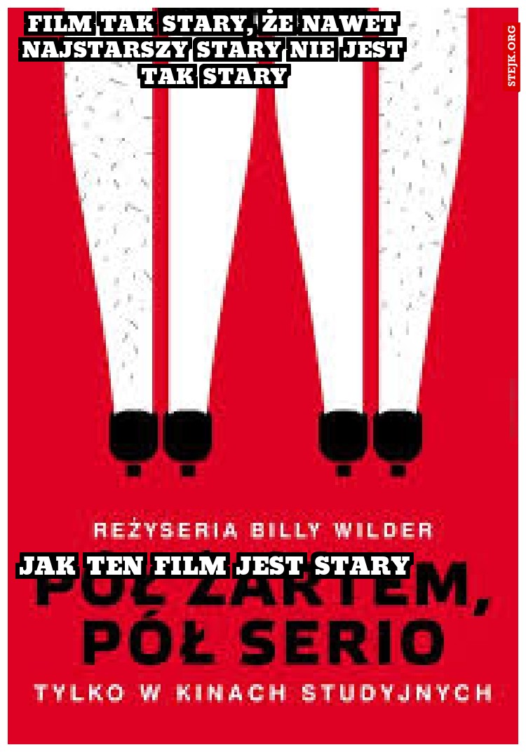 film tak stary, że nawet najstarszy stary nie jest tak stary