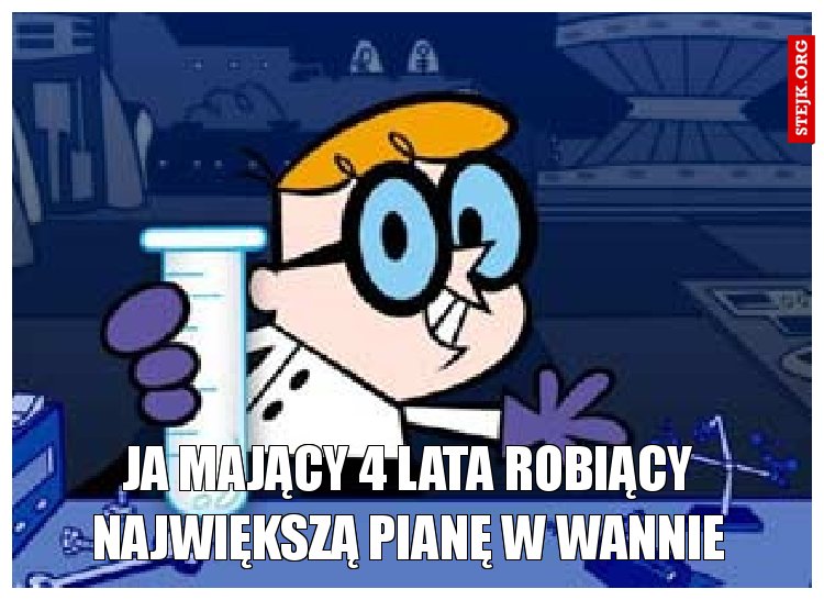 Ja mający 4 lata robiący największą pianę w wannie