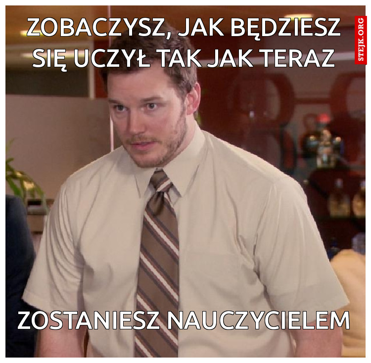 Zobaczysz, jak będziesz się uczył TAK JAK TERAZ