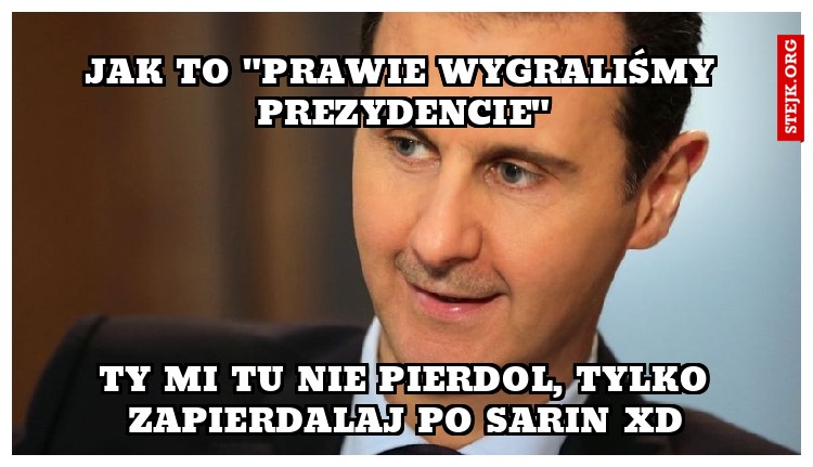 Jak to "prawie wygraliśmy prezydencie"