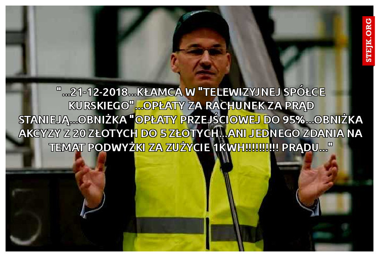 "...21-12-2018...kłamca w "telewizyjnej spółce kurskiego"...opłaty za rachunek za prąd stanieją...obniżka "opłaty przejściowej do 95%...obniżka akcyzy z 20 złotych do 5 złotych...ANI JEDNEGO ZDANIA NA TEMAT PODWYŻKI za zużycie 1kWh!!!!!!!!!! PRĄDU..."