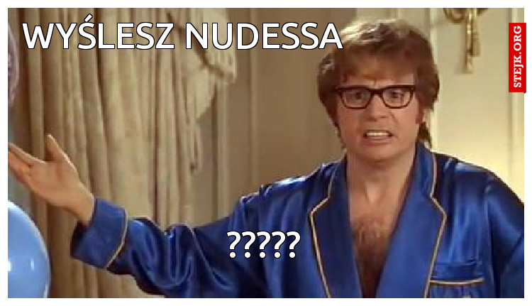 Wyślesz nudessa