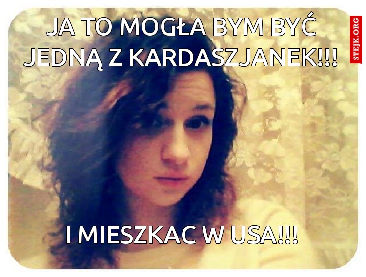 JA to mogła bym być jedną z Kardaszjanek!!!