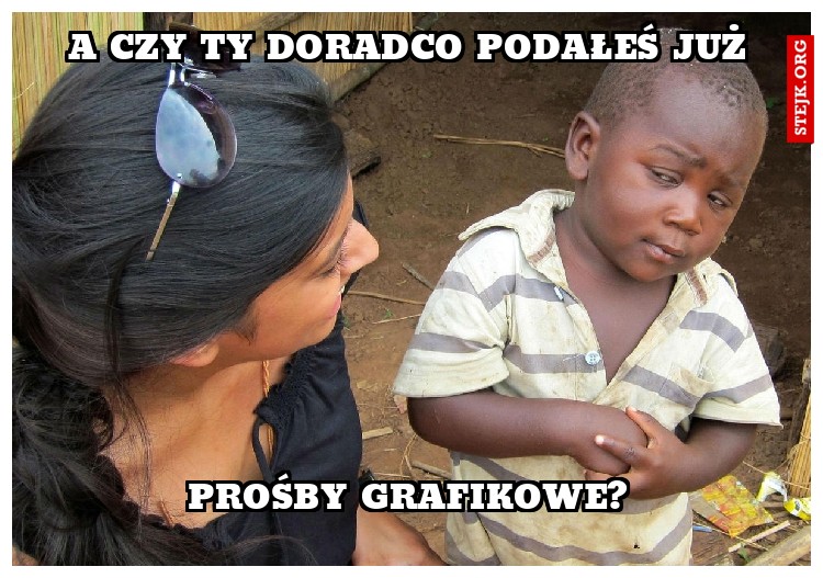 A czy ty doradco podałeś już