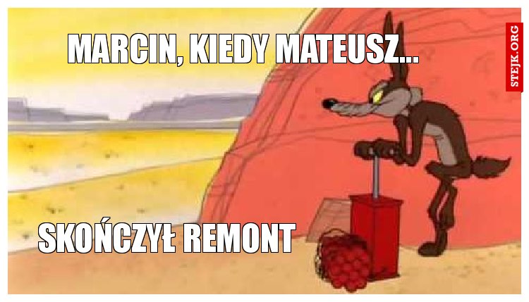 Marcin, kiedy Mateusz... 