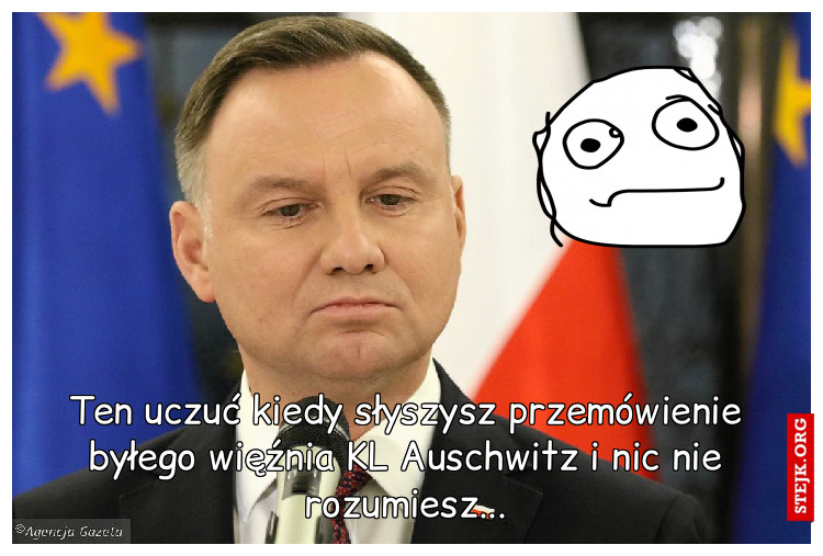 Ten uczuć kiedy słyszysz przemówienie byłego więźnia KL Auschwitz i nic nie rozumiesz...