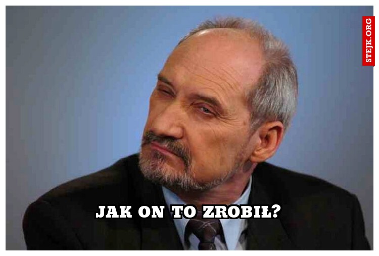 jak on to zrobił?