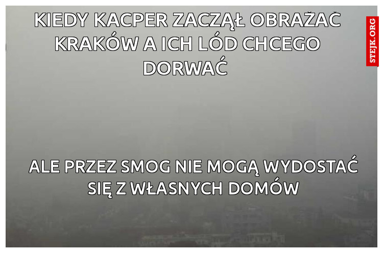 kiedy kacper zaczął obrażać kraków a ich lód chcego dorwać 