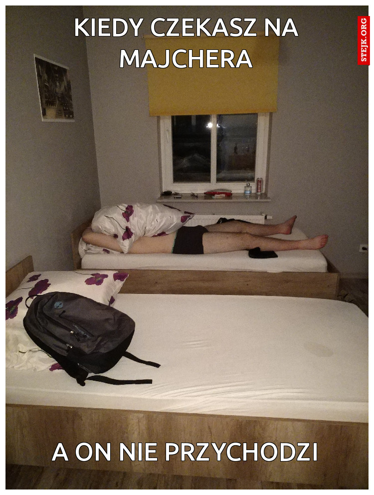 Kiedy czekasz na majchera