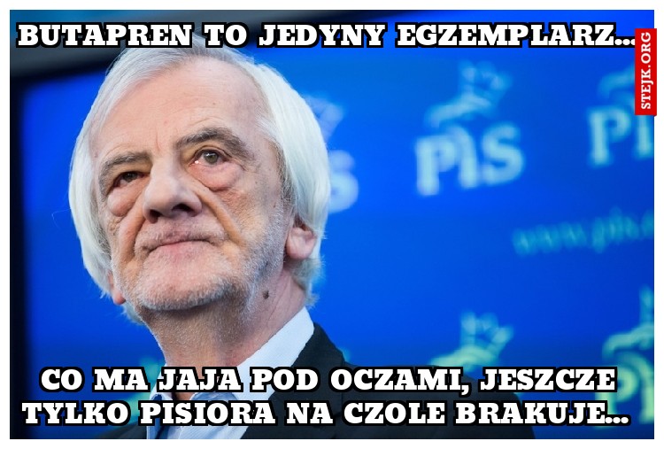 Butapren to jedyny egzemplarz... 