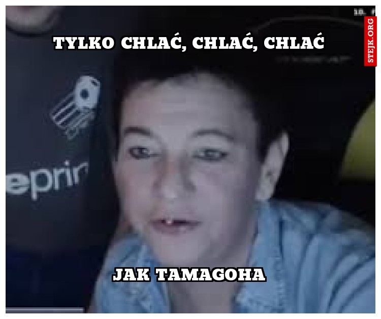 tylko chlać, chlać, chlać