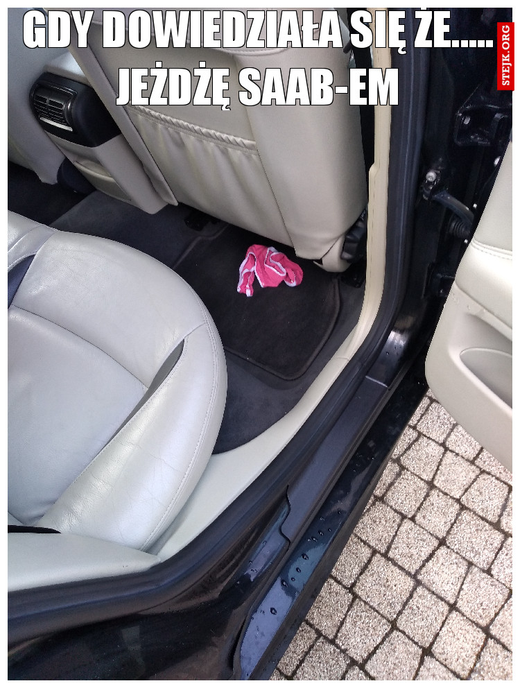 Gdy dowiedziała się że..... jeżdżę SAAB-em