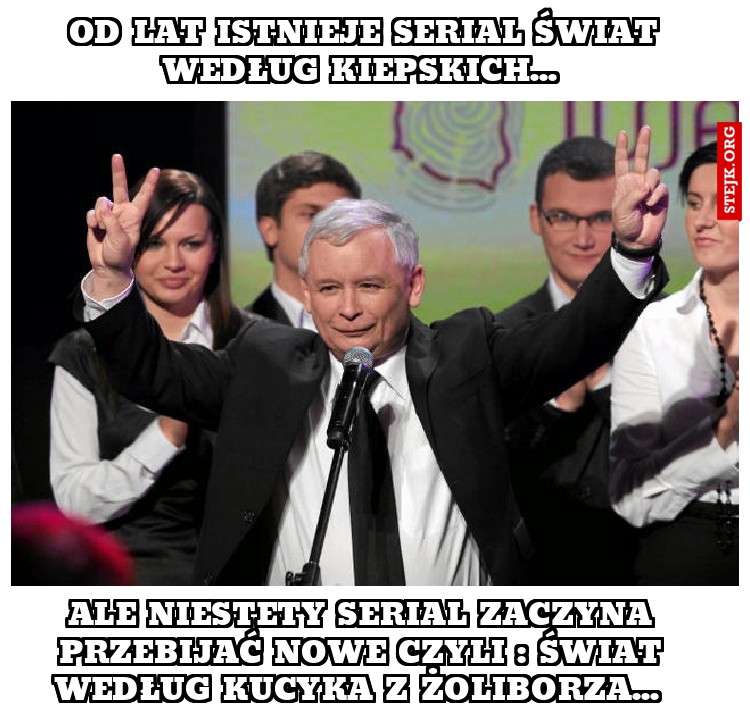Od lat istnieje serial świat według kiepskich... 
