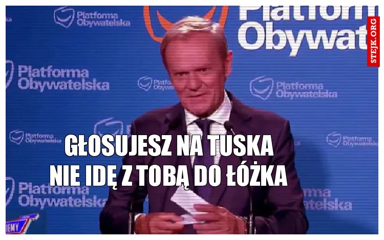 Głosujesz na tuska