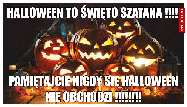 halloween to święto szatana !!!!