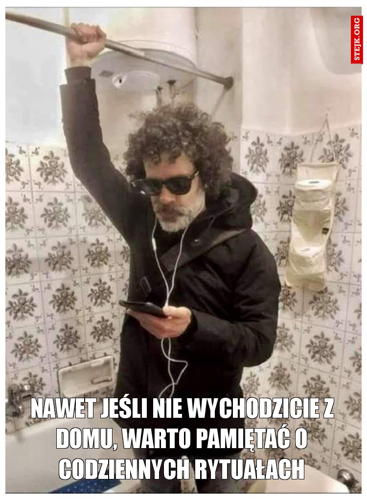 Nawet jeśli nie wychodzicie z domu