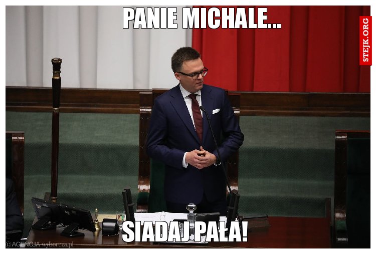 Panie Michale...
