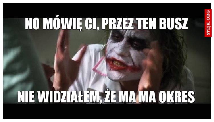 No mówię Ci, przez ten busz