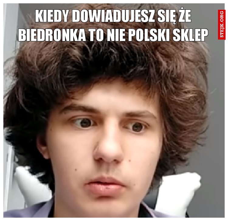 KIEDY DOWIADUJESZ SIĘ ŻE BIEDRONKA TO NIE POLSKI SKLEP