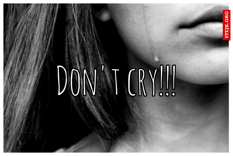 Don't cry!!!