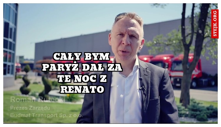 Cały bym paryż dał za te noc z Renato