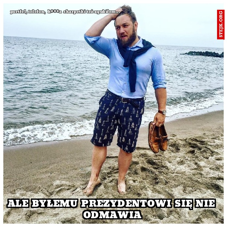 ALE BYŁEMU PREZYDENTOWI SIĘ NIE ODMAWIA
